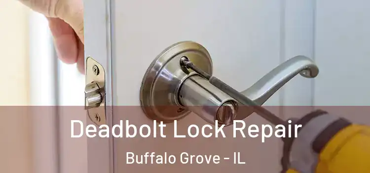 Deadbolt Lock Repair Buffalo Grove - IL