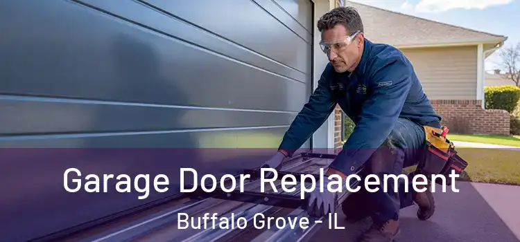 Garage Door Replacement Buffalo Grove - IL