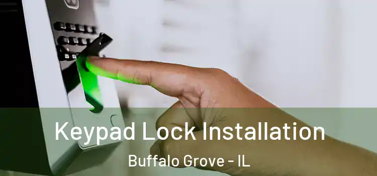 Keypad Lock Installation Buffalo Grove - IL