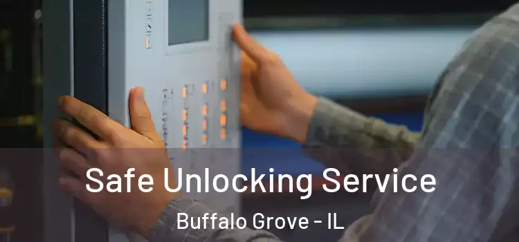 Safe Unlocking Service Buffalo Grove - IL