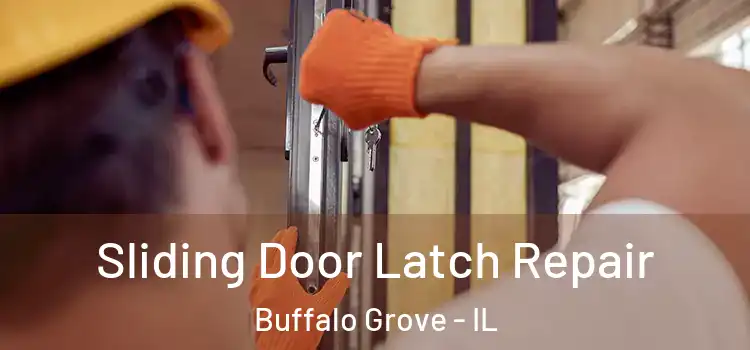 Sliding Door Latch Repair Buffalo Grove - IL